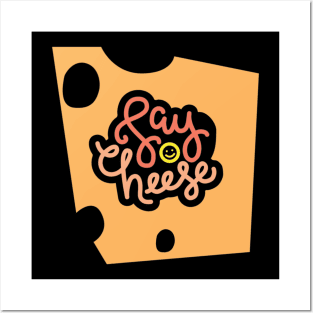 Say cheese – Cheese lover Posters and Art